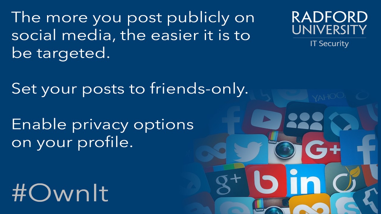 The more you post publicly on social media, the easier it is to be targeted. Set your posts to friends-only. Enable privacy options on your profile.