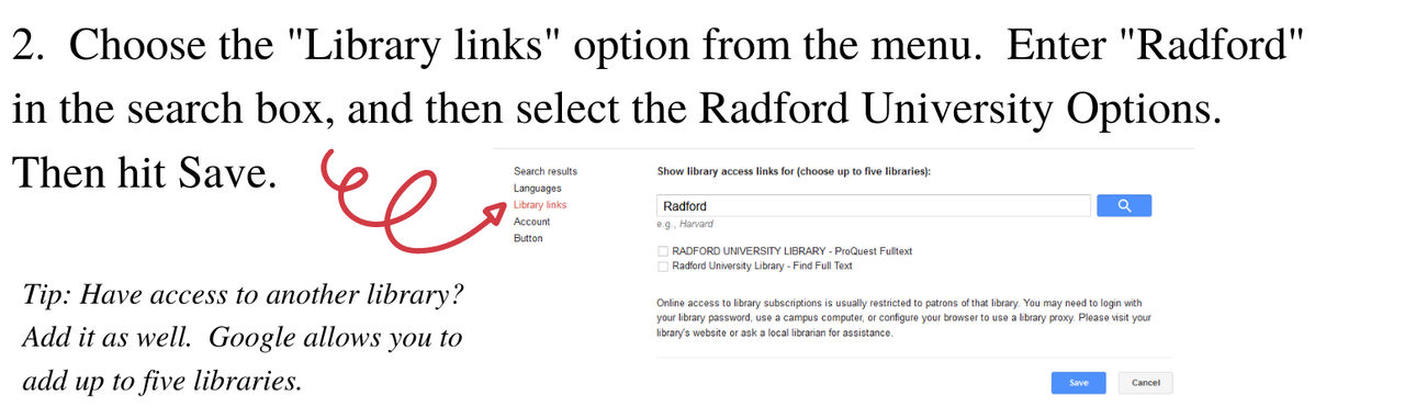 Choose the Library Links option from the menu. Enter Radford in the search box, then select the Radford University options. Then hit Save. Tip: have access to another library? Add it as well. Google allows you to add up to five libraries.