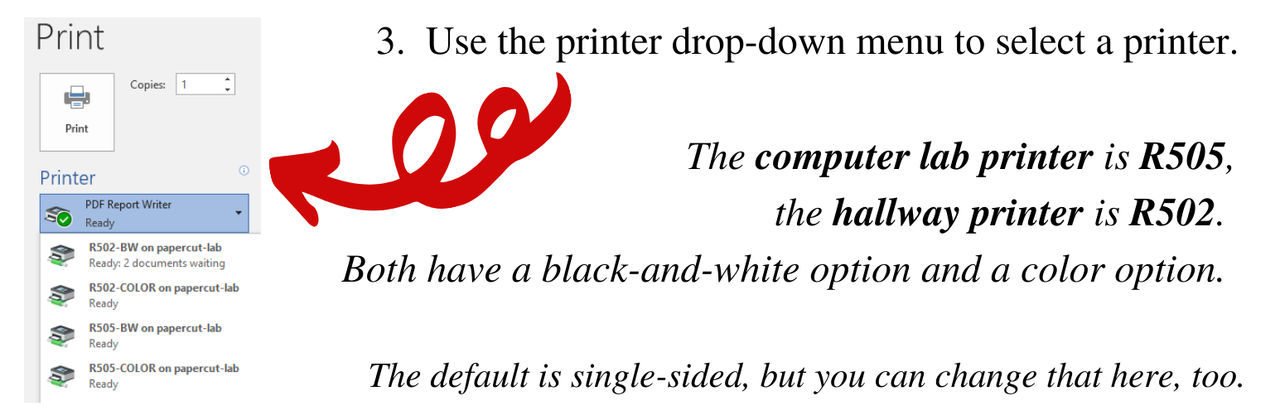 Use the printer drop-down menu to select a printer. The computer lab printer is R505, the hallway printer is R502. Both have a black-and-white option and a color option. The default is single-sided, but you can change that here, too.