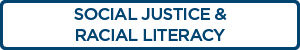 Link to resources about social justice and racial literacy.