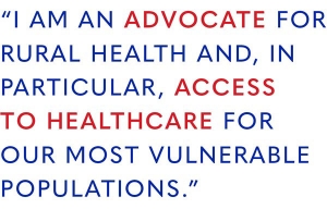 “I am an advocate for rural health and, in particular, access to healthcare for our most vulnerable populations,” Judy Jenks