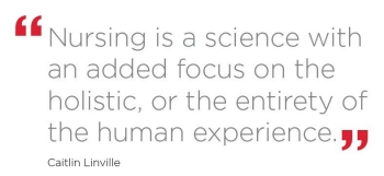 nursing-is-a-science-with-an-added-focus-on-the-holistic-or-the-entirety-of-the-human-experience