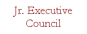 Text Box: Jr. Executive Council
